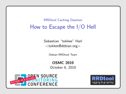 How to Escape the I/O Hell Sebastian “tokkee” Harl &lt;&gt; OSMC 2010