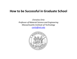 How to be Successful in Graduate School Christine Ortiz Professor of Material Science and Engineering Massachusetts Institute of Technology