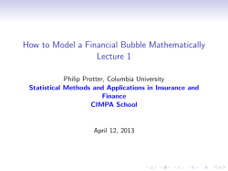 How to Model a Financial Bubble Mathematically Lecture 1 April 12, 2013