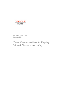 Zone Clusters—How to Deploy Virtual Clusters and Why  An Oracle White Paper
