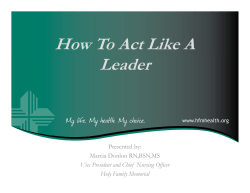 How To Act Like A Leader Presented by: Marcia Donlon RN,BSN,MS