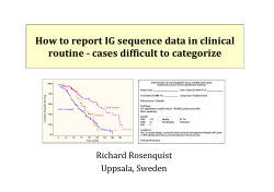 How to report IG sequence data in clinical Richard Rosenquist Uppsala, Sweden