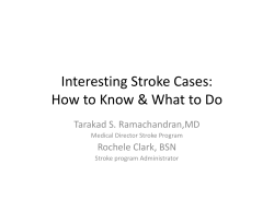 Interesting Stroke Cases: How to Know &amp; What to Do Tarakad S. Ramachandran,MD Rochele Clark, BSN 