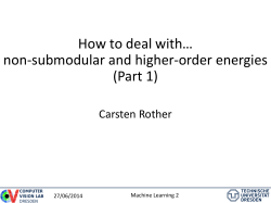 How to deal with… non-submodular and higher-order energies (Part 1) Carsten Rother