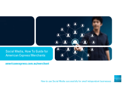 Social Media, How To Guide for American Express Merchants americanexpress.com.au/merchant