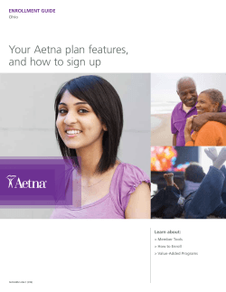 Your Aetna plan features, and how to sign up ENROLLMENT GUIDE Learn about: