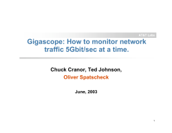 Gigascope: How to monitor network traffic 5Gbit/sec at a time. Oliver Spatscheck