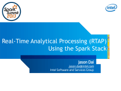 Real-Time Analytical Processing (RTAP) Using the Spark Stack Jason Dai