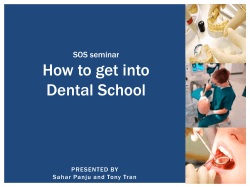 How to get into Dental School SOS seminar PRESENTED BY