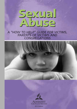 Sexual Abuse A “HOW TO HELP” GUIDE FOR VICTIMS, PARENTS OF VICTIMS AND