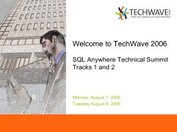 Welcome to TechWave 2006 SQL Anywhere Technical Summit Tracks 1 and 2
