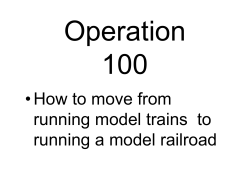 Operation 100 • How to move from running model trains  to