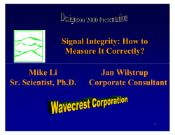 Signal Integrity: How to Measure It Correctly? Mike Li Jan Wilstrup