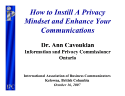 How to Instill A Privacy Mindset and Enhance Your Communications Dr. Ann Cavoukian