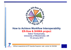 How to Achieve Workflow Interoperability  ER-flow &amp; SHIWA project Gabor Terstyanszky,