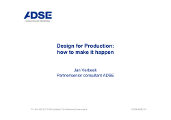 Design for Production: how to make it happen Jan Verbeek Partner/senior consultant ADSE