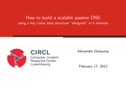 How to build a scalable passive DNS Alexandre Dulaunoy February 17, 2012