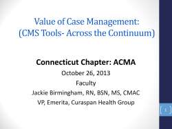 Value of Case Management: (CMS Tools- Across the Continuum) Connecticut Chapter: ACMA