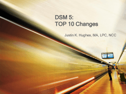 DSM 5: TOP 10 Changes Justin K. Hughes, MA, LPC, NCC