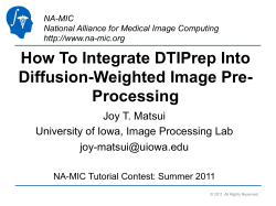 How To Integrate DTIPrep Into Diffusion-Weighted Image Pre- Processing Joy T. Matsui