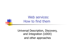 Web services: How to find them Universal Description, Discovery, and Integration (UDDI)
