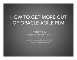 HOW TO GET MORE OUT OF ORACLE AGILE PLM Presented by