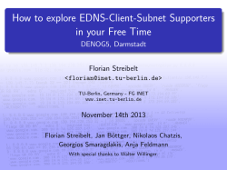How to explore EDNS-Client-Subnet Supporters in your Free Time DENOG5, Darmstadt Florian Streibelt