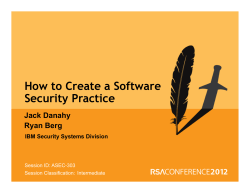 How to Create a Software Security Practice Jack Danahy Ryan Berg
