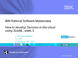 IBM Rational Software Masterclass How to develop Services in-the-cloud using SoaML Richard Bakker