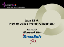 Java EE 5, How to Utilize Project GlassFish? Wonseok Kim 2007/02/24