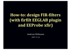 How-to: design FIR-filters (with firfilt EEGLAB plugin and EEProbe xfir) Andreas Widmann