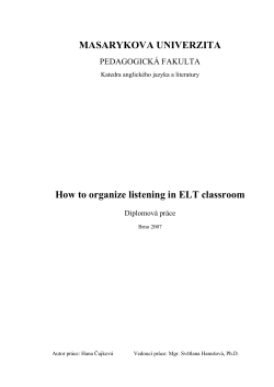 MASARYKOVA UNIVERZITA  How to organize listening in ELT classroom PEDAGOGICKÁ FAKULTA
