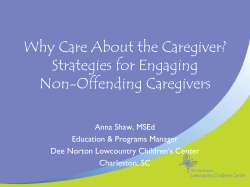 Why Care About the Caregiver? Strategies for Engaging Non-Offending Caregivers Anna Shaw, MSEd