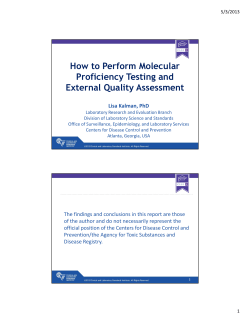 How to Perform Molecular Proficiency Testing and External Quality Assessment Lisa Kalman, PhD