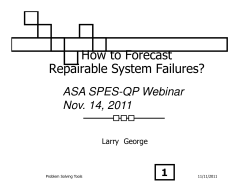 How to Forecast Repairable System Failures? ASA SPES-QP Webinar Nov. 14, 2011