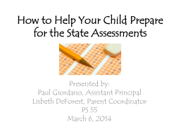 How to Help Your Child Prepare for the State Assessments  Presented by: