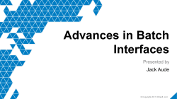 Advances in Batch Interfaces Jack Aude Presented by