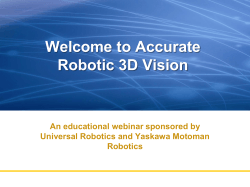 Welcome to Accurate Robotic 3D Vision An educational webinar sponsored by