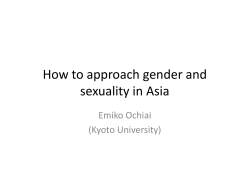 How to approach gender and sexuality in Asia Emiko Ochiai (Kyoto University)