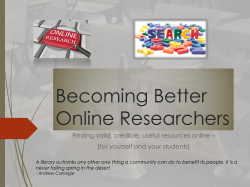 Becoming Better Online Researchers Finding valid, credible, useful resources online –