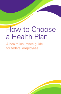 How to Choose a Health Plan A health insurance guide for federal employees.