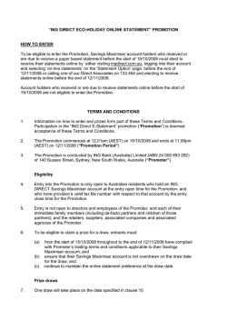 &ldquo;ING&nbsp;DIRECT&nbsp;ECO&shy;HOLIDAY&nbsp;ONLINE&nbsp;STATEMENT&rdquo;&nbsp;PROMOTION&nbsp; HOW&nbsp;TO&nbsp;ENTER To&nbsp;be&nbsp;eligible&nbsp;to&nbsp;enter&nbsp;the&nbsp;Promotion,&nbsp;Savings&nbsp;Maximiser&nbsp;account&nbsp;holders&nbsp;who&nbsp;received&nbsp;or&nbsp; are&nbsp;due&nbsp;to&nbsp;receive&nbsp;a&nbsp;paper&nbsp;based&nbsp;statement&nbsp;before&nbsp;the&nbsp;start&nbsp;of&nbsp;15/10/2008&nbsp;must&nbsp;elect&nbsp;to&nbsp;