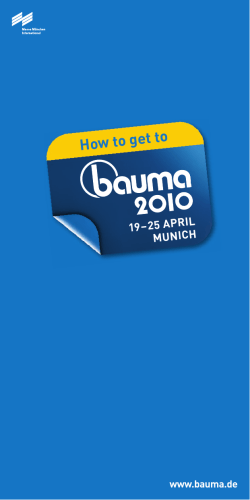 How to get to 19 – 25 APRIL MUNICH www.bauma.de