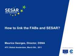 How to link the FABs and SESAR? Maurice Georges, Director, DSNA EUROPEAN