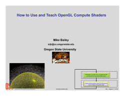 How to Use and Teach OpenGL Compute Shaders Mike Bailey