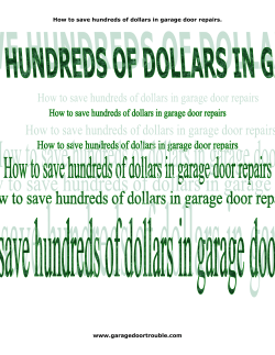 How to save hundreds of dollars in garage door repairs. www.garagedoortrouble.com