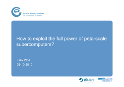 How to exploit the full power of peta-scale supercomputers? Felix Wolf 09-10-2010