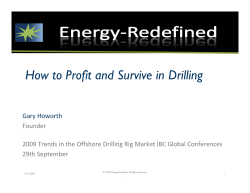 How to Profit and Survive in Drilling Gary Howorth  Founder 2009 Trends in the Offshore Drilling Rig Market IBC Global Conferences