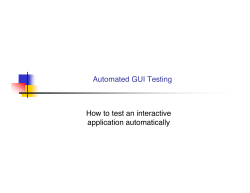 Automated GUI Testing How to test an interactive application automatically