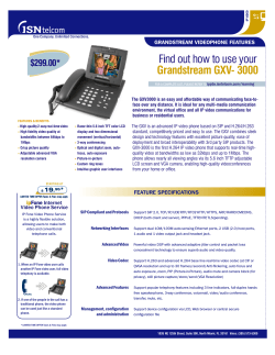 Find out how to use your Grandstream GXV- 3000 $299.00* GRANDSTREAM VIDEOPHONE FEATURES